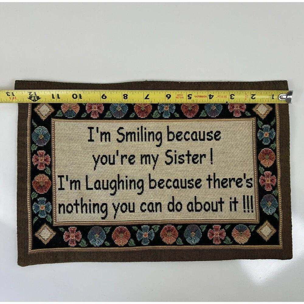 Small Hanging Tapestry “I’m Smiling Because You’re My Sister” Humorous Gift 12”